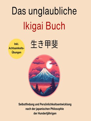 cover image of Das unglaubliche Ikigai Buch-Selbstfindung und Persönlichkeitsentwicklung